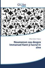 Noumenon sau despre Immanuel Kant şi lucrul în sine