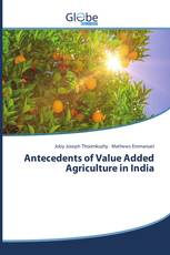 Antecedents of Value Added Agriculture in India