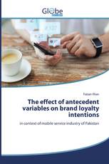 The effect of antecedent variables on brand loyalty intentions