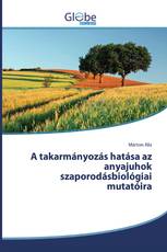 A takarmányozás hatása az anyajuhok szaporodásbiológiai mutatóira