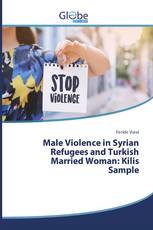 Male Violence in Syrian Refugees and Turkish Married Woman: Kilis Sample