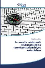 Innovatív módszerek szükségessége a természettudományos oktatásban