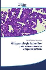 Histopatologia leziunilor precanceroase ale corpului uterin