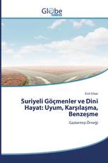 Suriyeli Göçmenler ve Dini Hayat: Uyum, Karşılaşma, Benzeşme