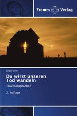 Du wirst unseren Tod wandeln