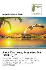 A ma Culture; Mes pensées Poétiques