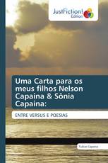 Uma Carta para os meus filhos Nelson Capaina & Sônia Capaina: