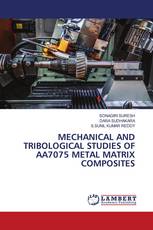 MECHANICAL AND TRIBOLOGICAL STUDIES OF AA7075 METAL MATRIX COMPOSITES