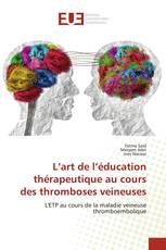 L’art de l’éducation thérapeutique au cours des thromboses veineuses