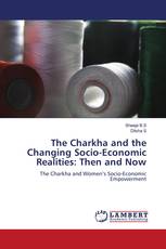 The Charkha and the Changing Socio-Economic Realities: Then and Now