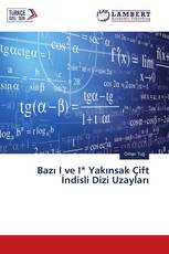 Bazı I ve I* Yakınsak Çift İndisli Dizi Uzayları