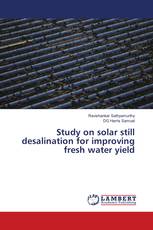 Study on solar still desalination for improving fresh water yield