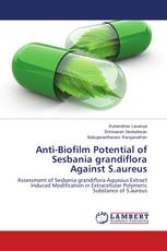 Anti-Biofilm Potential of Sesbania grandiflora Against S.aureus