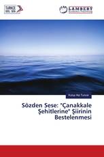 Sözden Sese: "Çanakkale Şehitlerine" Şiirinin Bestelenmesi