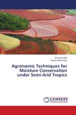 Agronomic Techniques for Moisture Conservation under Semi-Arid Tropics