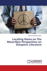 Locating Home on The Move:New Perspectives on Diasporic Literature