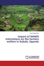 Impact of NAADS Intervetions on the farmers welfare in Kabale, Uganda