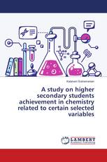 A study on higher secondary students achievement in chemistry related to certain selected variables