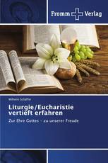 Liturgie/Eucharistie vertieft erfahren