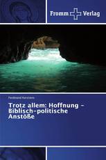 Trotz allem: Hoffnung - Biblisch-politische Anstöße