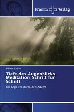 Tiefe des Augenblicks. Meditation: Schritt für Schritt