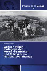 Werner Sylten - Pädagoge der Mitmenschlichkeit und Märtyrer im Nationalsozialismus