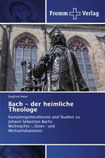 Bach - der heimliche Theologe