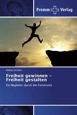 Freiheit gewinnen - Freiheit gestalten