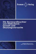 Die Bernwardleuchter von Hildesheim - Gestalt und Deutungsversuche