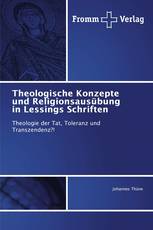 Theologische Konzepte und Religionsausübung in Lessings Schriften