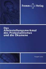 Das Alleinstellungsmerkmal des Protestantismus und die Ökumene