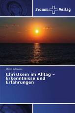 Christsein im Alltag - Erkenntnisse und Erfahrungen