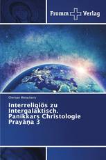 Interreligiös zu Intergalaktisch. Panikkars Christologie Prayāṇa 3