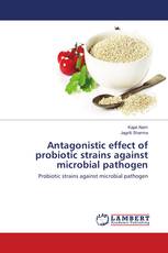 Antagonistic effect of probiotic strains against microbial pathogen