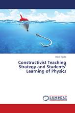 Constructivist Teaching Strategy and Students’ Learning of Physics