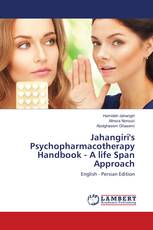 Jahangiri's Psychopharmacotherapy Handbook - A life Span Approach