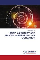 BEING AS DUALITY AND AFRICAN HERMENEUTICS OF FOUNDATION