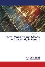 Force, Modality and Moods A Case Study in Bangla