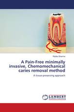 A Pain-Free minimally invasive, Chemomechanical caries removal method