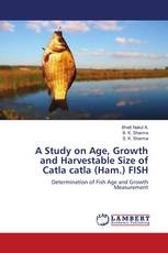 A Study on Age, Growth and Harvestable Size of Catla catla (Ham.) FISH