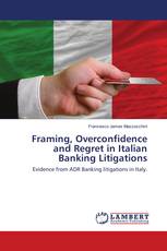 Framing, Overconfidence and Regret in Italian Banking Litigations