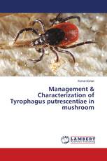 Management & Characterization of Tyrophagus putrescentiae in mushroom