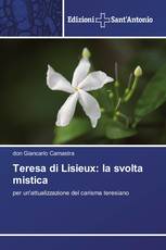 Teresa di Lisieux: la svolta mistica