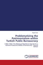 Problematizing the Patrimonialism within Turkish Public Bureaucracy