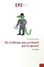 On n’attrape pas un lézard par la queue!