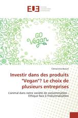 Investir dans des produits "Vegan"? Le choix de plusieurs entreprises