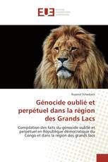 Génocide oublié et perpétuel dans la région des Grands Lacs