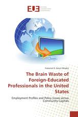 The Brain Waste of Foreign-Educated Professionals in the United States