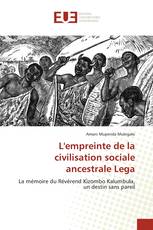 L'empreinte de la civilisation sociale ancestrale Lega