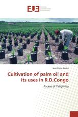 Cultivation of palm oil and its uses in R.D.Congo